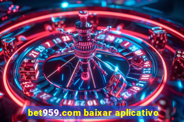 bet959.com baixar aplicativo